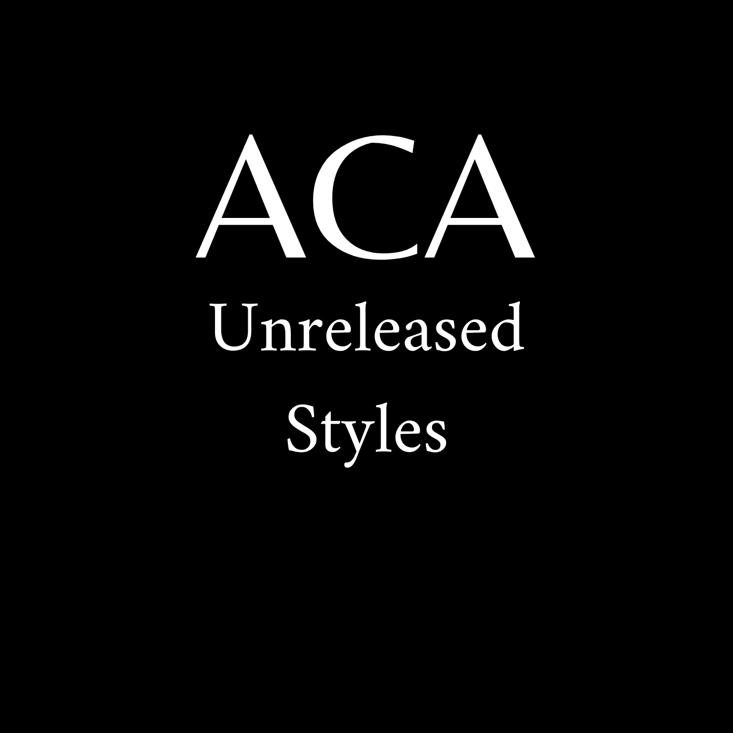 Unreleased Styles